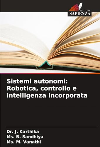 Sistemi autonomi: Robotica, controllo e intelligenza incorporata: DE von Edizioni Sapienza