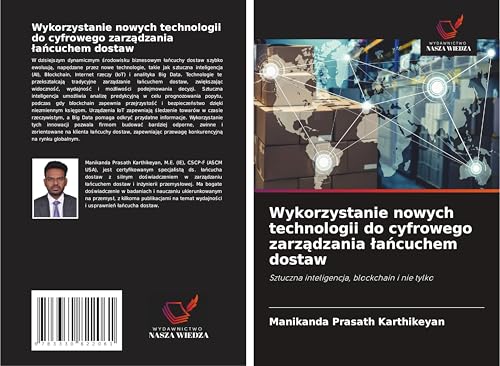 Wykorzystanie nowych technologii do cyfrowego zarz¿dzania ¿a¿cuchem dostaw: Sztuczna inteligencja, blockchain i nie tylko von Wydawnictwo Nasza Wiedza