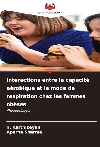 Interactions entre la capacité aérobique et le mode de respiration chez les femmes obèses: Physiothérapie von Editions Notre Savoir