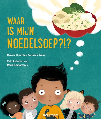 Waar is mijn noedelsoep?!? von ROSE stories