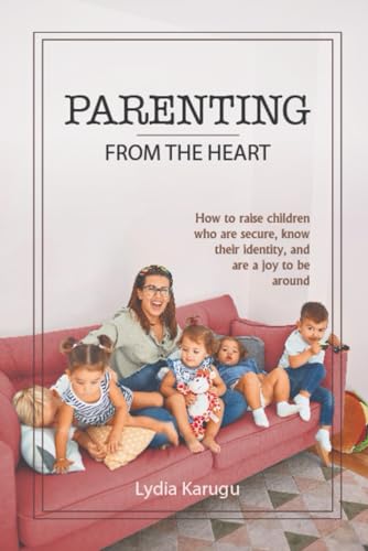 Parenting from the Heart: Raising Children who can Think for Themselves von Independently published