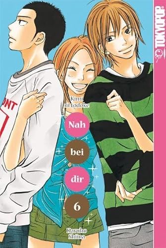 Nah bei dir - Kimi ni todoke 06 von TOKYOPOP GmbH