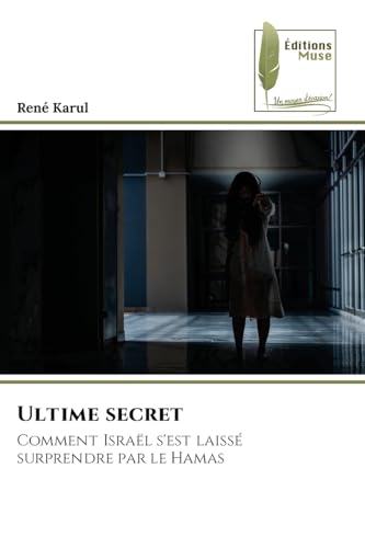 Ultime secret: Comment Israël s'est laissé surprendre par le Hamas von Éditions Muse