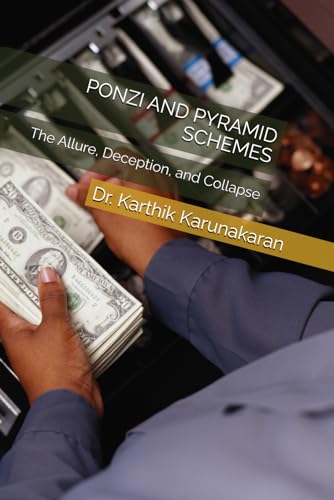PONZI AND PYRAMID SCHEMES: The Allure, Deception, and Collapse von Independently published