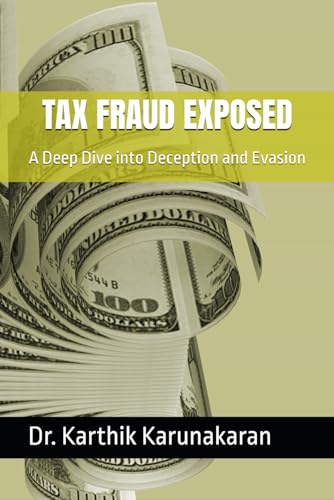 TAX FRAUD EXPOSED: A Deep Dive into Deception and Evasion von Independently published