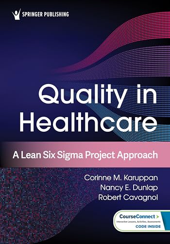Quality in Healthcare: A Lean Six Sigma Project Approach Quality in Healthcare: A Lean Six Sigma Project Approach von Springer Publishing Co Inc