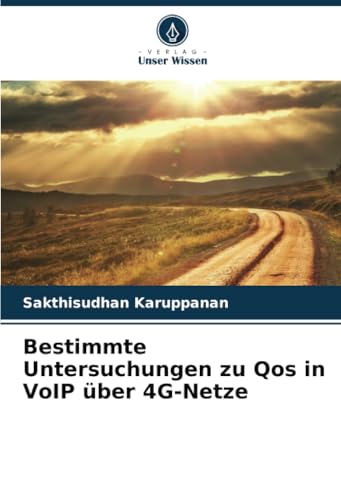 Bestimmte Untersuchungen zu Qos in VoIP über 4G-Netze: DE von Verlag Unser Wissen