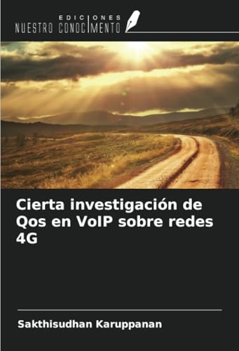 Cierta investigación de Qos en VoIP sobre redes 4G von Ediciones Nuestro Conocimiento