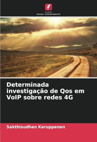 Determinada investigação de Qos em VoIP sobre redes 4G von Edições Nosso Conhecimento