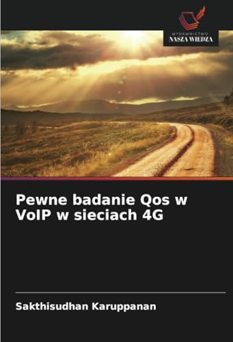 Pewne badanie Qos w VoIP w sieciach 4G von Wydawnictwo Nasza Wiedza