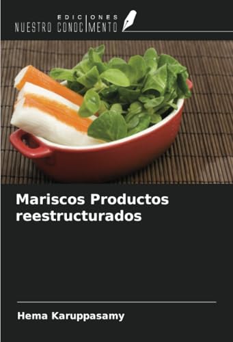 Mariscos Productos reestructurados von Ediciones Nuestro Conocimiento