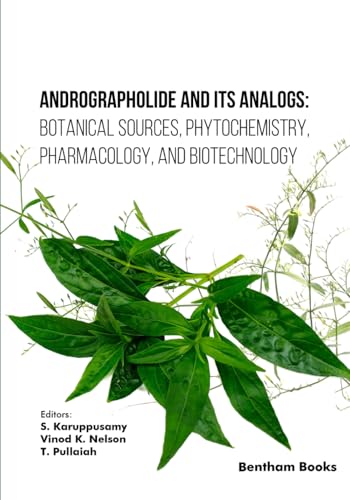 Andrographolide and its Analogs: Botanical Sources, Phytochemistry, Pharmacology, and Biotechnology von Bentham Science Publishers