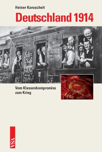 Deutschland 1914: Vom Klassenkompromiss zum Krieg