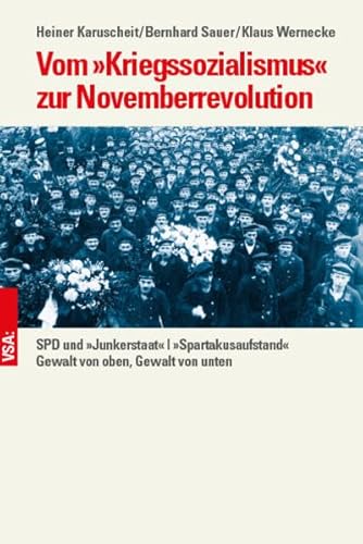 Vom »Kriegssozialismus« zur Novemberrevolution: SPD und »Junkerstaat« |»Spartakusaufstand« | Gewalt von oben, Gewalt von unten