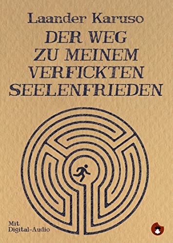 Der Weg zu meinem verfickten Seelenfrieden: Aus dem Tagebuch eines passionierten Hobbyzynikers