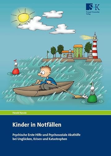 Kinder in Notfällen: Psychische Erste Hilfe und Psychosoziale Akuthilfe bei Unglücken, Krisen und Katastrophen von Stumpf + Kossendey GmbH