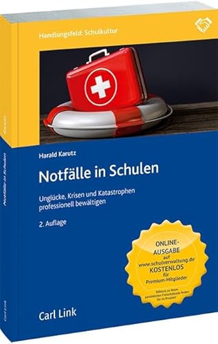 Notfälle in Schulen: Unglücke, Krisen und Katastrophen professionell bewältigen