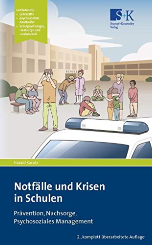Notfälle und Krisen in Schulen: Prävention, Nachsorge, Psychosoziales Management von Stumpf + Kossendey GmbH