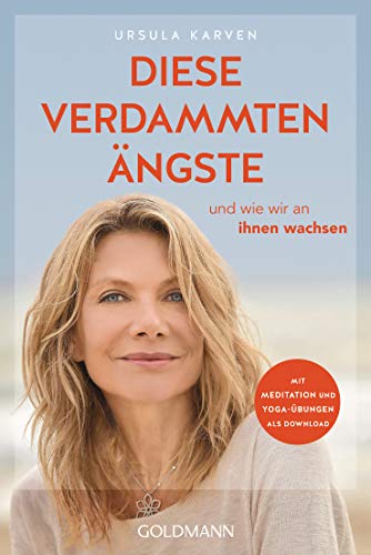 Diese verdammten Ängste: und wie wir an ihnen wachsen - Mit Meditation und Yoga-Übungen als Download von Goldmann