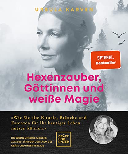 Hexenzauber, Göttinnen und weiße Magie: Wie Sie alte Rituale, Bräuche und Essenzen für Ihr heutiges Leben nutzen können (Lebenshilfe Spiritualität) von Gräfe und Unzer