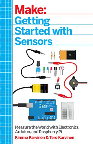Make: Getting Started with Sensors: Measure the World with Electronics, Arduino, and Raspberry Pi Make: Getting Started with Sensors: Measure the World with Electronics, Arduino, and Raspberry Pi von Maker Media, Inc