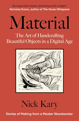 Material: The Art of Handcrafting Beautiful Objects in a Digital Age Material: The Art of Handcrafting Beautiful Objects in a Digital Age von Chelsea Green Publishing UK