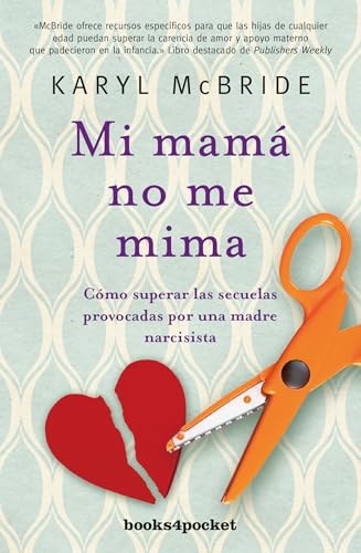 Mi Mama No Me Mima: Cómo superar las secuelas provocadas por una madre narcisista (Books4pocket) von Books4pocket