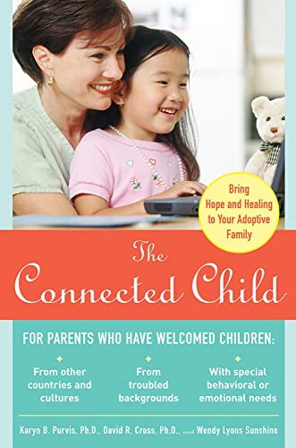 The Connected Child: Bring hope and healing to your adoptive family: Bringing Hope and Healing to Your Adoptive Family von McGraw-Hill Education
