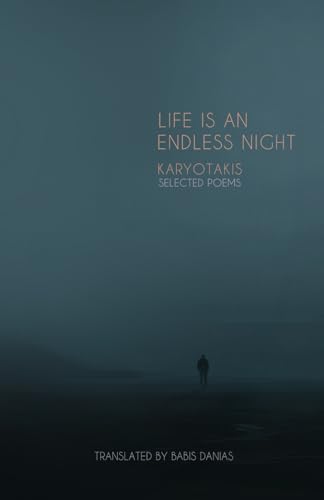 K.G.Karyotakis Selected Poems: LIFE IS AN ENDLESS NIGHT von Babis Danias