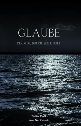 Glaube: Der Weg, der die Seele heilt