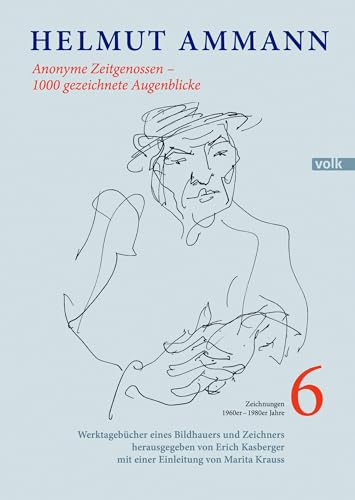 Helmut Ammann: Bd. 6: Anonyme Zeitgenossen – 1000 gezeichnete Augenblicke von Volk Verlag