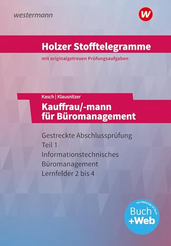 Holzer Stofftelegramme Baden-Württemberg – Kauffrau/-mann für Büromanagement: Gestreckte Abschlussprüfung Teil 1 Informationstechnisches Büromanagement Lernfelder 2 bis 4 Aufgabenband von Westermann Berufliche Bildung GmbH