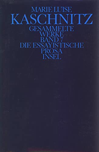 Gesammelte Werke in sieben Bänden: Siebenter Band: Die essayistische Prosa von Insel Verlag