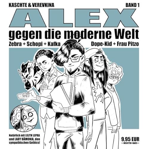 ALEX gegen die moderne Welt: Zebra + Schopi + Kafka Dope-Kid + Frau Pitze
