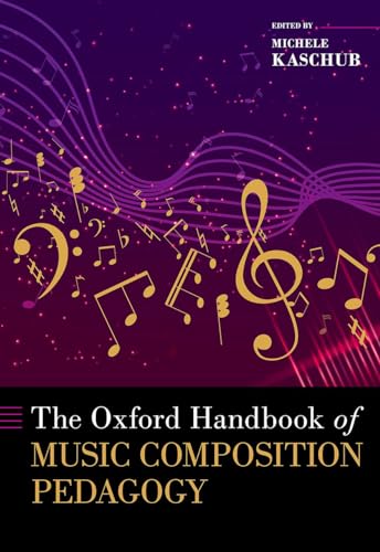 The Oxford Handbook of Music Composition Pedagogy (Oxford Handbooks) von Oxford University Press Inc