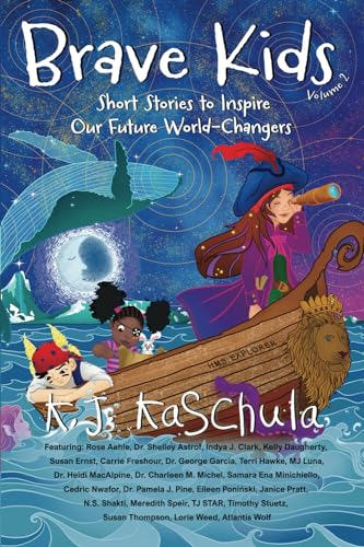 Brave Kids: Short Stories to Inspire Our Future World-Changers, Volume 2