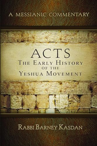 Acts of the Emissaries: The Early History of the Yeshua Movement (A Messianic Commentary)