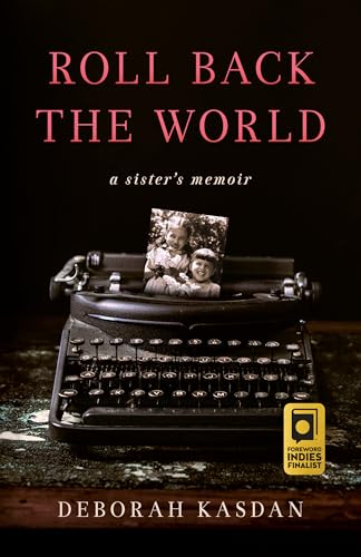 Roll Back the World: A Sister's Memoir Roll Back the World: A Sister's Memoir von She Writes Press