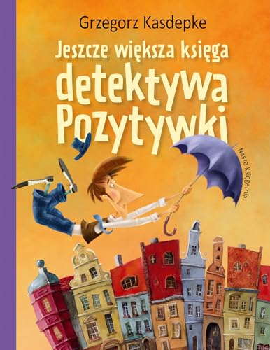 Jeszcze większa księga detektywa Pozytywki (DETEKTYW POZYTYWKA) von Nasza Księgarnia