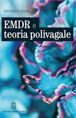 EMDR e teoria polivagale. Un approccio basato sulle neuroscienze EMDR e teoria polivagale. Un approccio basato sulle neuroscienze von Giovanni Fioriti Editore