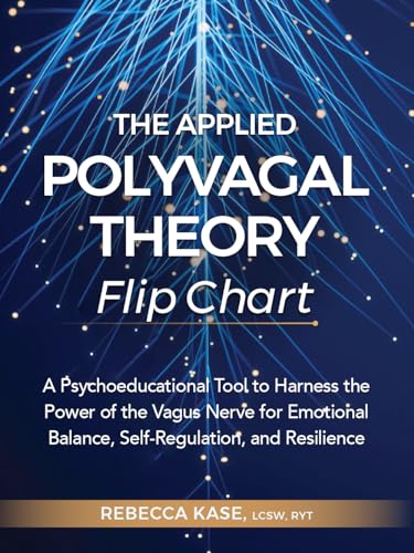 The Applied Polyvagal Theory Flip Chart: A Psychoeducational Tool to Harness the Power of the Vagus Nerve for Emotional Balance, Self-Regulation, and Resilience von PESI Publishing, Inc.