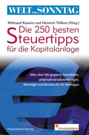 Die 250 besten Steuertricks (Welt am Sonntag-Reihe): Alles über Wertpapiere, Immobilien, Unternehmensbeteiligungen, Rohstoffe und Devisen für Ihr Vermögen von FinanzBuch Verlag