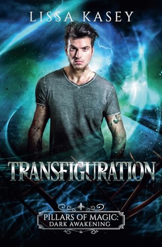 Transfiguration (Pillars of Magic: Dark Awakening, Band 2) von Lissa Kasey