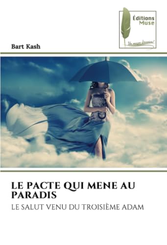 LE PACTE QUI MENE AU PARADIS: LE SALUT VENU DU TROISIÈME ADAM von Éditions Muse