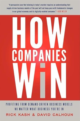 How Companies Win: Profiting from Demand-Driven Business Models No Matter What Business You're In How Companies Win: Profiting from Demand-Driven Business Models No Matter What Business You're In