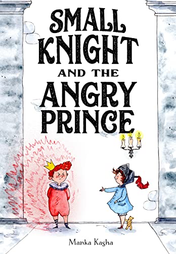 Small Knight and the Angry Prince von Feiwel and Friends