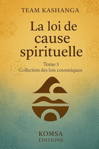 La Loi de cause spirituelle: Tome 3 Collection les Lois cosmiques La Loi de cause spirituelle: Tome 3 Collection les Lois cosmiques von Komsa Editions