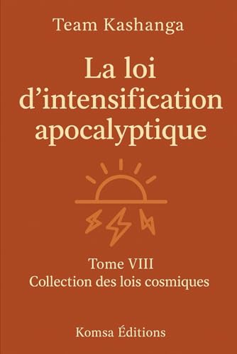 La loi d'intensification apocalytique: Tome 8 Collection des lois cosmiques La loi d'intensification apocalytique: Tome 8 Collection des lois cosmiques von Komsa Editions
