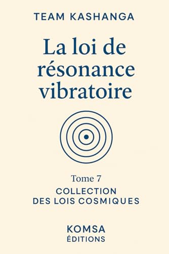 La loi de résonance vibratoire: Tome 7 Collection des lois spirituelles La loi de résonance vibratoire: Tome 7 Collection des lois spirituelles von Komsa Editions
