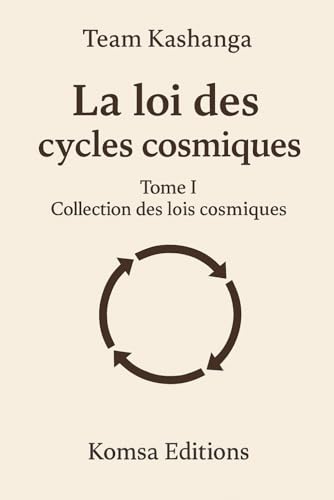 La loi des cycles cosmiques: Tome 1 Collection des lois cosmiques La loi des cycles cosmiques: Tome 1 Collection des lois cosmiques von Komsa Editions